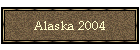 Alaska 2004