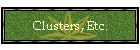 Clusters, Etc.